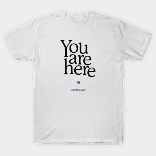 You are here T-Shirt